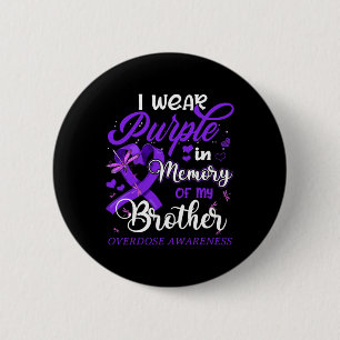 I Wear Purple In Memory For My Brother Overdose Aw 2 Inch Round Button