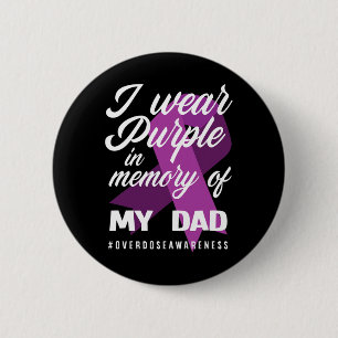 I Wear Purple In Memory For My Dad Overdose Awaren 2 Inch Round Button