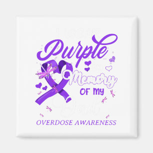 I Wear Purple In Memory For My Dad Overdose Awaren Magnet
