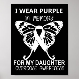 I Wear Purple In Memory For My Daughter Overdose A Poster