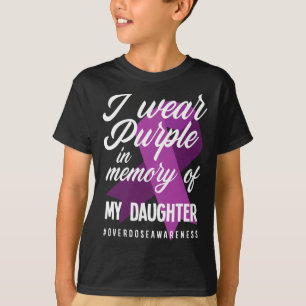I Wear Purple In Memory For My Daughter Overdose A T-Shirt
