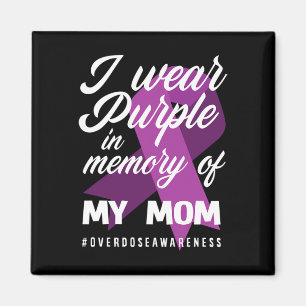 I Wear Purple In Memory For My Mom Overdose Awaren Magnet