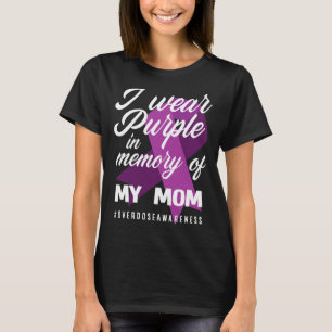 I Wear Purple In Memory For My Mom Overdose Awaren T-Shirt