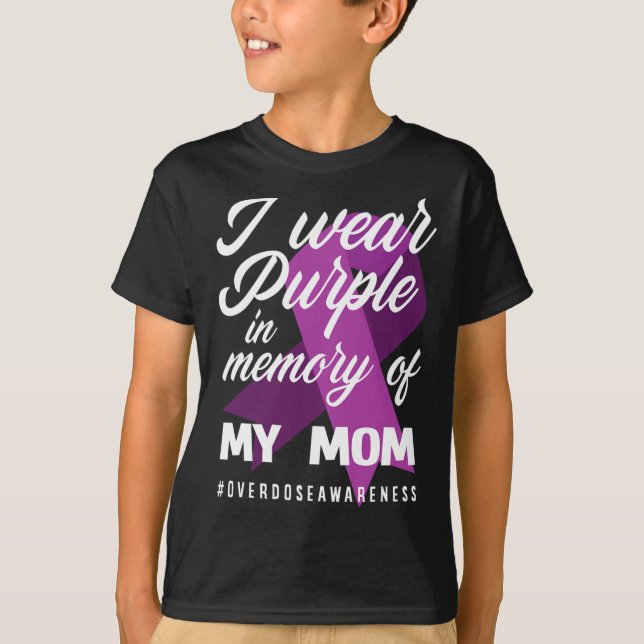 I Wear Purple In Memory For My Mom Overdose Awaren T-Shirt (Front)