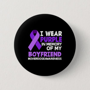 I Wear Purple In Memory Of My Boyfriend Overdose A 2 Inch Round Button