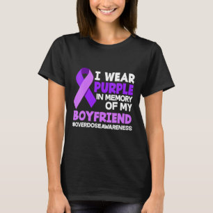 I Wear Purple In Memory Of My Boyfriend Overdose A T-Shirt