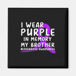 I Wear Purple In Memory Of My Brother - Overdose A Magnet