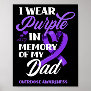 I Wear Purple In Memory Of My Dad Overdose Awarene Poster