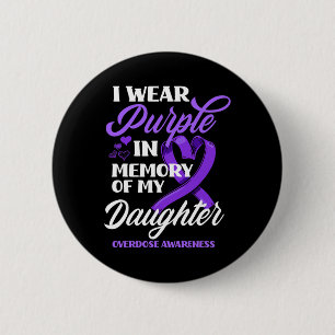 I Wear Purple In Memory Of My Daughter Overdose Aw 2 Inch Round Button