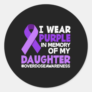 I Wear Purple In Memory Of My Daughter Overdose Aw Classic Round Sticker