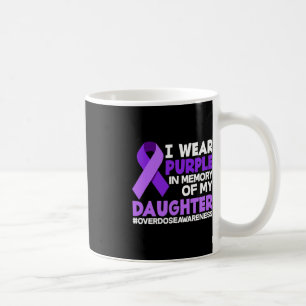 I Wear Purple In Memory Of My Daughter Overdose Aw Coffee Mug