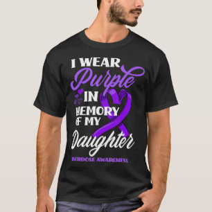 I Wear Purple In Memory Of My Daughter Overdose T-Shirt