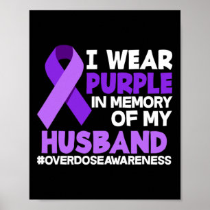 I Wear Purple In Memory Of My Husnd Overdose Aware Poster