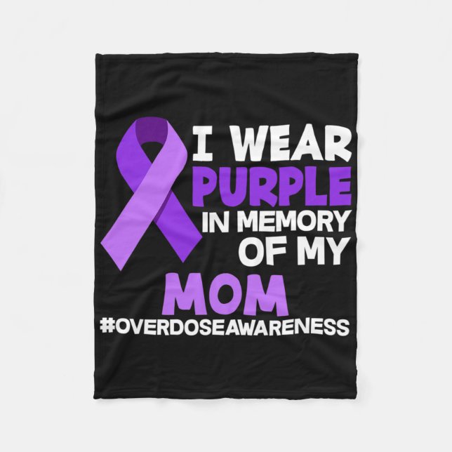 I Wear Purple In Memory Of My Mom Overdose Awarene Fleece Blanket (Front)