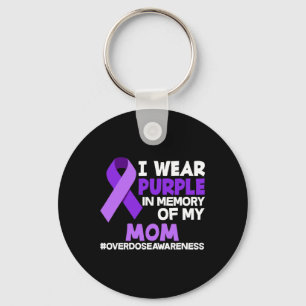 I Wear Purple In Memory Of My Mom Overdose Awarene Keychain