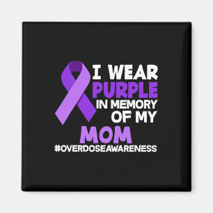 I Wear Purple In Memory Of My Mom Overdose Awarene Magnet