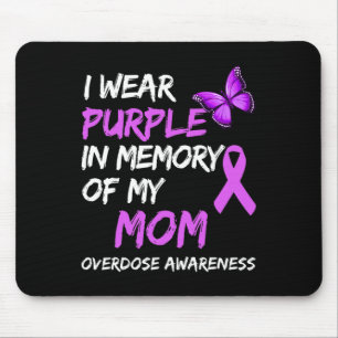 I Wear Purple In Memory Of My Mom Overdose Awarene Mouse Pad