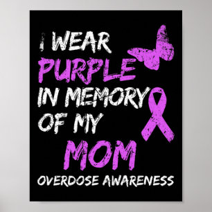 I Wear Purple In Memory Of My Mom Overdose Awarene Poster
