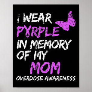 I Wear Purple In Memory Of My Mom Overdose Awarene Poster