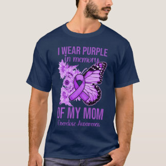 I Wear Purple In Memory Of My Mom Overdose Awarene T-Shirt