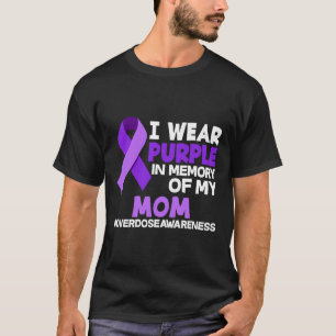 I Wear Purple In Memory Of My Mom Overdose Awarene T-Shirt