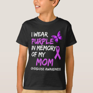 I Wear Purple In Memory Of My Mom Overdose Awarene T-Shirt