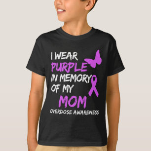 I Wear Purple In Memory Of My Mom Overdose Awarene T-Shirt