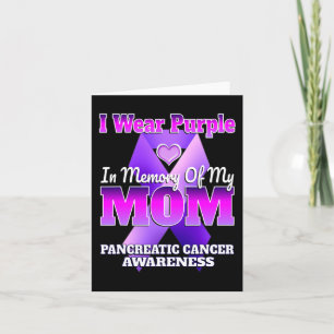 I Wear Purple In Memory Of My Mom Pancreatic Cance Card