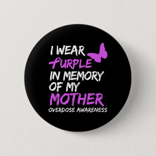I Wear Purple In Memory Of My Mother Overdose Awar 2 Inch Round Button