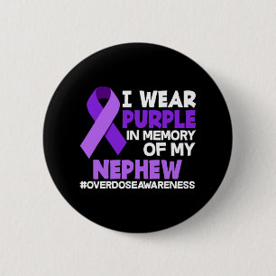 I Wear Purple In Memory Of My Nephew Overdose Awar 2 Inch Round Button