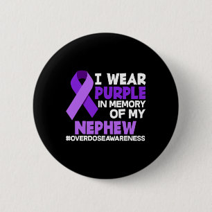 I Wear Purple In Memory Of My Nephew Overdose Awar 2 Inch Round Button