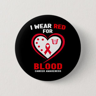I Wear Red For Blood Cancer Awareness 3 2 Inch Round Button