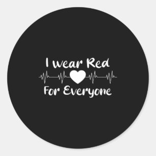 I Wear Red For Everyone Heart Disease Awareness He Classic Round Sticker