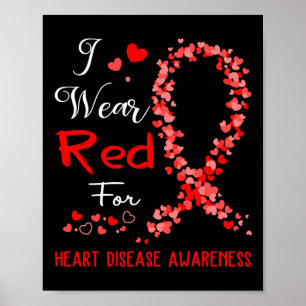 I Wear Red For Heart Disease Awareness  Poster