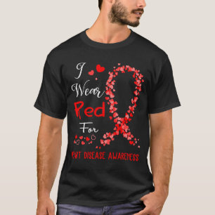 I Wear Red For Heart Disease Awareness  T-Shirt