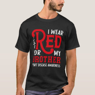 I Wear Red For My Brother American Heart Disease A T-Shirt