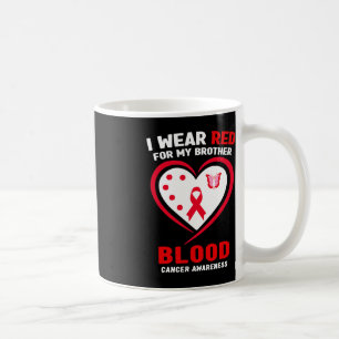 I Wear Red For My Brother Blood Cancer Awareness 3 Coffee Mug