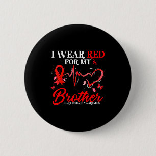 I Wear Red For My Brother Heart Disease Awareness  2 Inch Round Button