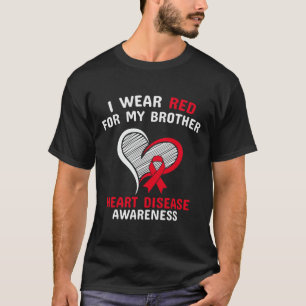I Wear Red For My Brother Heart Disease Awareness T-Shirt