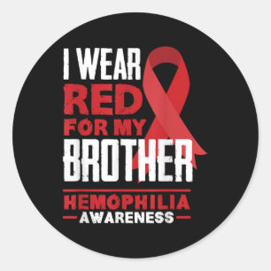 I Wear Red For My Brother Proud Sister Hemophilia Classic Round Sticker