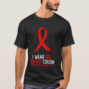 I Wear Red For My Cousin Heart Disease Awareness F T-Shirt