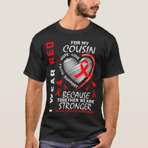 I Wear Red For My Cousin Heart Disease Awareness P T-Shirt