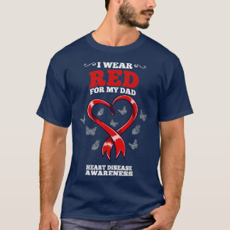 I Wear Red For My Dad Heart Disease Awareness (1)  T-Shirt