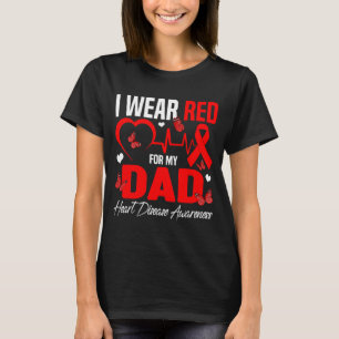 I Wear Red For My Dad Heart Disease Awareness Daug T-Shirt