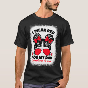 I Wear Red For My Dad Heart Disease Awareness For  T-Shirt