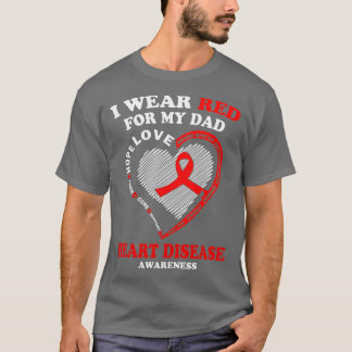 I Wear Red For My Dad Heart Disease Awareness Gift T-Shirt