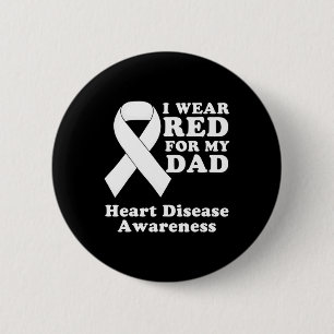 I Wear Red For My Dad Heart Disease Awareness Mont 2 Inch Round Button