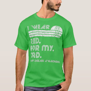 I Wear Red For My dad Heart Disease Awareness retr T-Shirt