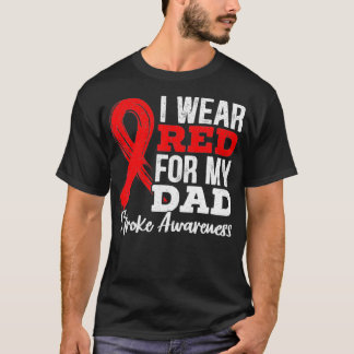I Wear Red For My Dad Stroke Awareness Brain Attac T-Shirt