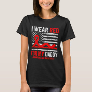 I Wear Red For My Daddy Heart Disease Awareness Us T-Shirt